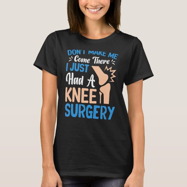 Knee Surgery Survivor Knee Replacement Surgeries B T-Shirt (Front)