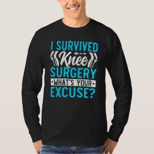 Knee Surgery Survivor Kneesurgery Recovery Quotes T-Shirt