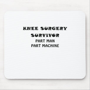 Knee Surgery Survivor Part Man Part Machine Mouse Pad