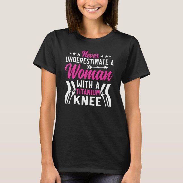 Knee Surgery Survivor  Woman Joint Replacement Kne T-Shirt (Front)