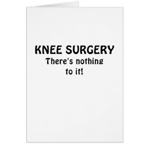 Knee Surgery Theres Nothing to It