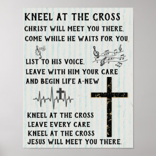 Kneel at the Cross -Christian Poster
