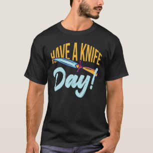Knife Knives Collectors Have A Knife Day 1 T-Shirt