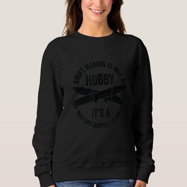 Knife Maker Blacksmith Forge Knife Making Bladesmi Sweatshirt (Front)