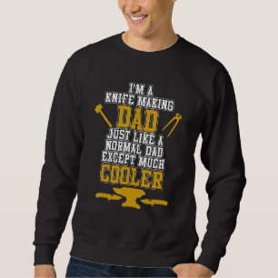 Knife Making Dad Blacksmith Forge Forging Forger G Sweatshirt