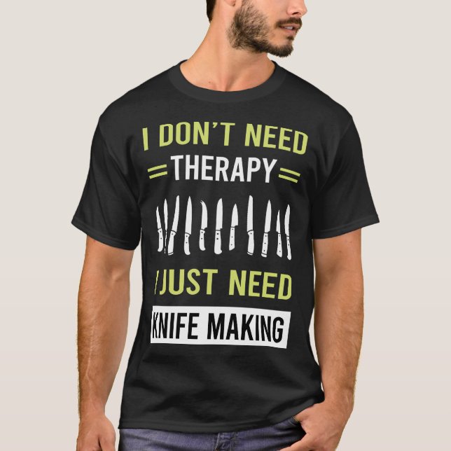 Knife Making Knives Maker Knifemaking Knifemaker T-Shirt (Front)