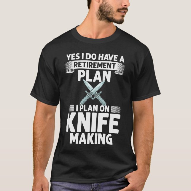 Knife Making Smithing Knives Maker Beginner  2 T-Shirt (Front)