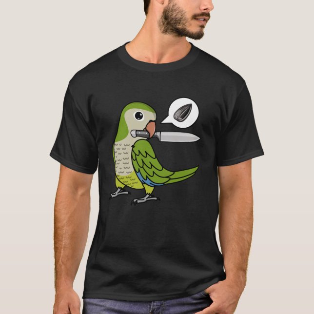 Knife Parrot Wants Seeds I Green Monk Parakeet Qua T-Shirt (Front)