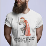 Knight in Shining Armour saying T-Shirt<br><div class="desc">This design was created though digital art. You may change the style of this shirt by choosing More > under the style option. It may be personalized in the area provide or customizing by choosing the click to customize further option and changing the name, initials or words. You may also...</div>