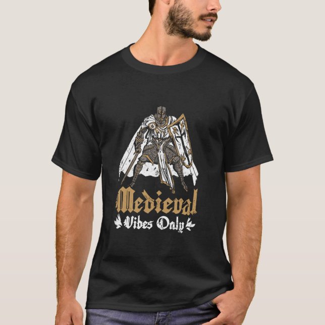 Knight Medieval vibes only T Shirt (Front)