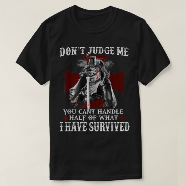 Knight Templar Christian Warrior Of God Dont Judge T-Shirt (Design Front)