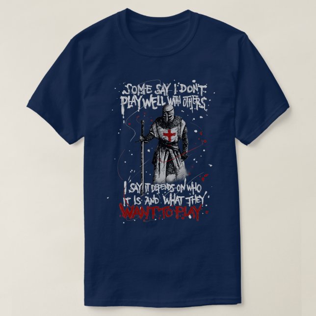 Knight Templar Gift Don't Play Well With Others  T-Shirt (Design Front)