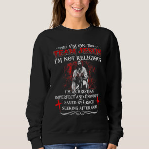 Knight Templar -Im On Team Jesus A Warrior Of Chri Sweatshirt