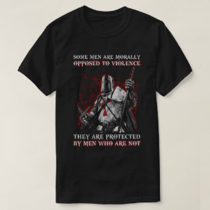 Knight Templar Men Opposed To Violence They Are Pr T-Shirt