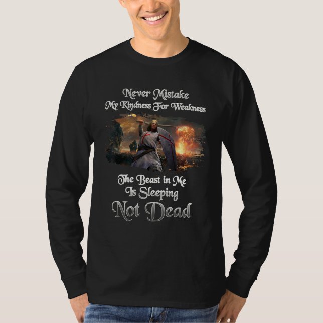 Knights Templar Never Mistake My Kindness For Weak T-Shirt (Front)