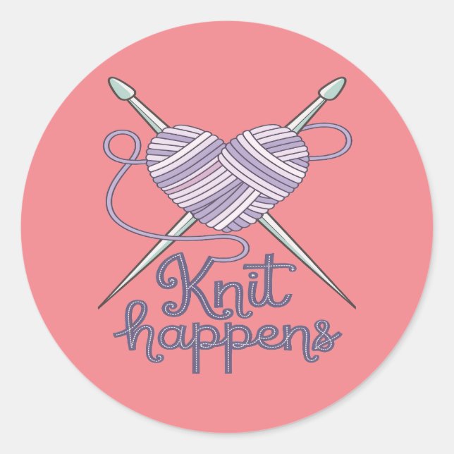 Knit Happens Funny Knitting Yarn Lover Design Classic Round Sticker (Front)