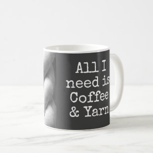 Knitting All I need is Coffee & Yarn Funny Mug