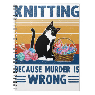 knitting because murder is wrong,black cat, funny notebook