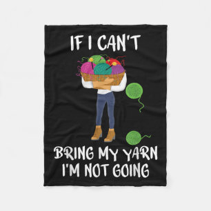 Knitting Crochet If I Can't Bring My Yarn I'm Not Fleece Blanket