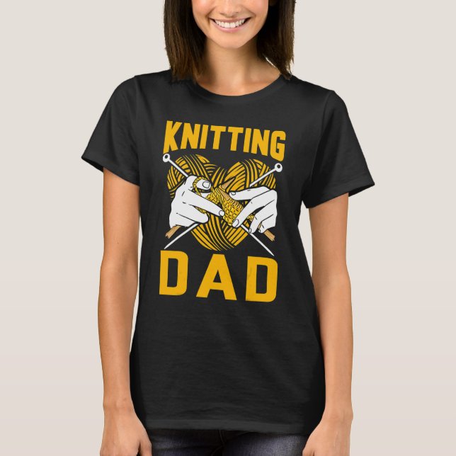 Knitting Dad T-Shirt (Front)