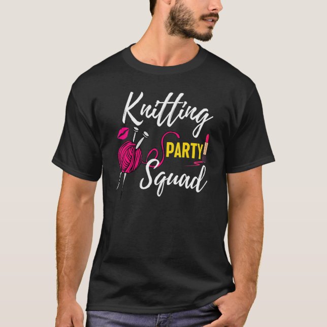 Knitting For Women Party Squad Hand Knitting Croch T-Shirt (Front)