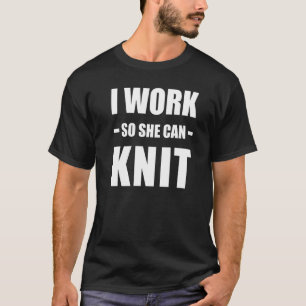 Knitting Hobby Humour For A Quilting Knit Knitter T-Shirt