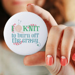 Knitting Humor | I Knit to Burn off the Crazy 2 Inch Round Button<br><div class="desc">A typography style button badge for knitters who know how relaxing their craft can be. The knitting saying reads "I knit to burn off the crazy" and is written with stylized typography in soft shades of blue and green. The wording is decorated with pink heart shaped vines, knitting yarn and...</div>