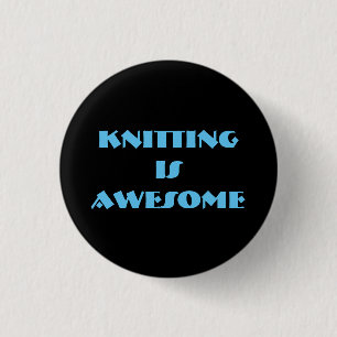 Knitting is Awesome 1 Inch Round Button