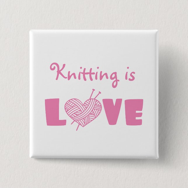 Knitting is Love 2 Inch Square Button (Front)