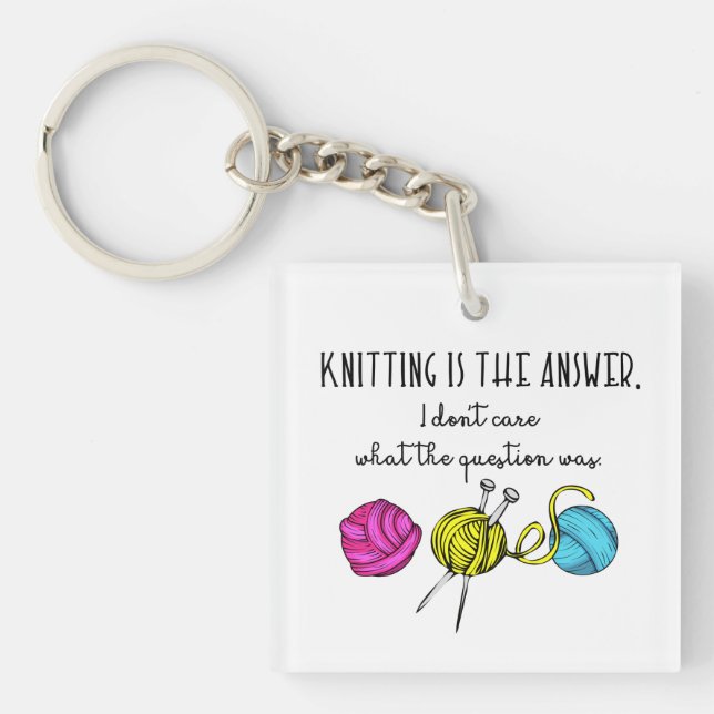 Knitting Is the Answer Keychain (Front)