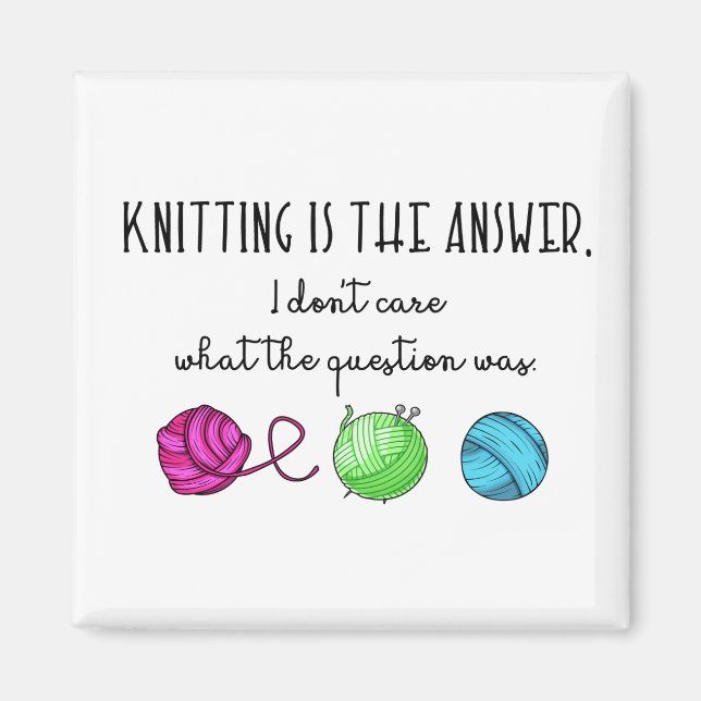 Knitting Is the Answer, Knitting Lover Magnet (Front)