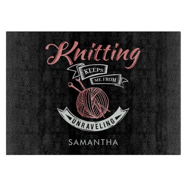 Knitting Keeps Me From Unravelling Personalized Cutting Board (Front)