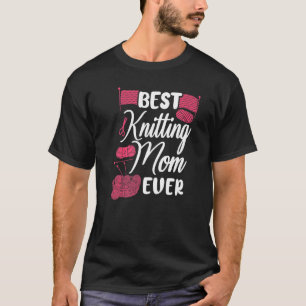 Knitting Knitter Mom Best Knitting Mom Ever  1 T-Shirt