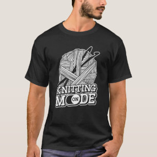Knitting Mode On  Yarn Craft Hand Knit Handcraft K T-Shirt