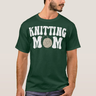 knitting mom Knitting Lover Funny Gift knitting fu T-Shirt