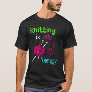 Knitting needles Knitting Is My Therapy T-Shirt