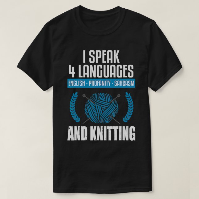 Knitting  Sarcastic Knitting Saying Funny Knitter  T-Shirt (Design Front)