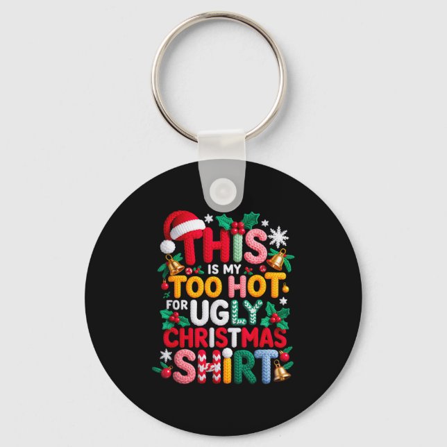 Knitting This Is My It's Too Hot For Ugly Christma Keychain (Front)