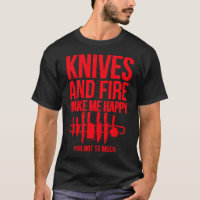 Knives And Fire Make Me Happy