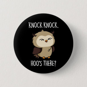 Knock Knock Hoos There Funny Owl Pun Dark BG 2 Inch Round Button