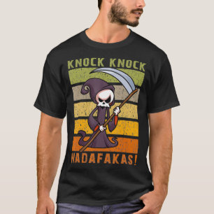 Knock Knock Madafakas Funny Grim Reaper  T-Shirt