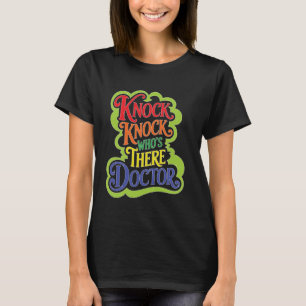 Knock Knock Who's There Doctor _ T-Shirt