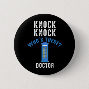 Knock Nnock Whos There_ Doctor Funny Knock Whos 2 Inch Round Button