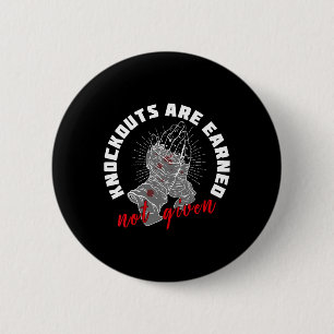 Knockouts Are Earned Not Given Boxing Fighter Moti 2 Inch Round Button