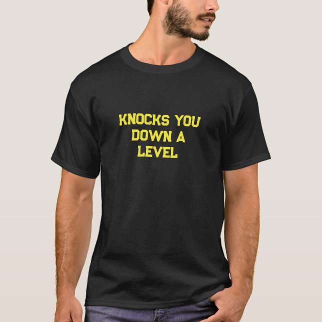 Knocks You Down A Level Slogan Mens T Shirt (Front)