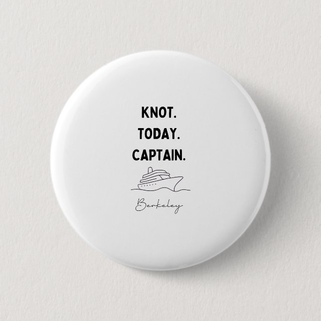 Knot Today Captain Cruise Outfit Berkeley Californ 2 Inch Round Button (Front)