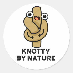 Knotty By Nature Funny Knot Pun  Classic Round Sticker