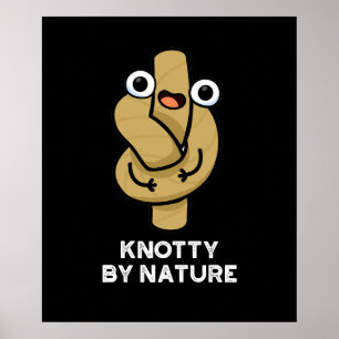Knotty By Nature Funny Knot Pun Dark BG Poster