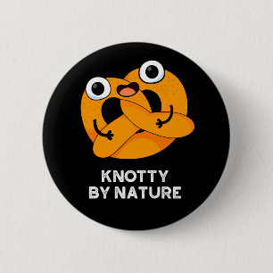 Knotty By Nature Funny Pretzel Pun Dark BG 2 Inch Round Button