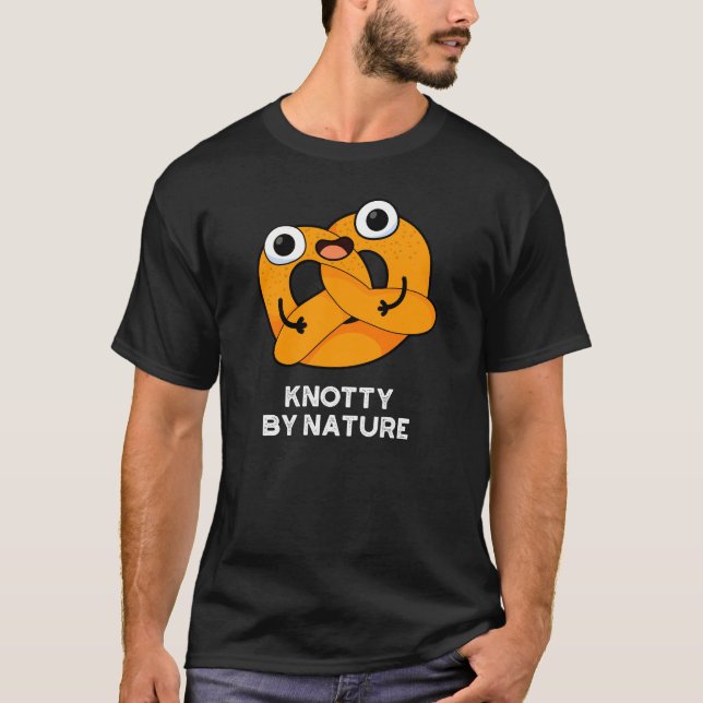 Knotty By Nature Funny Pretzel Pun Dark BG T-Shirt (Front)
